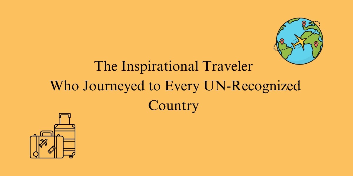 Meet Luisa Yu: The Inspirational Traveler Who Journeyed to Every UN-Recognized Country